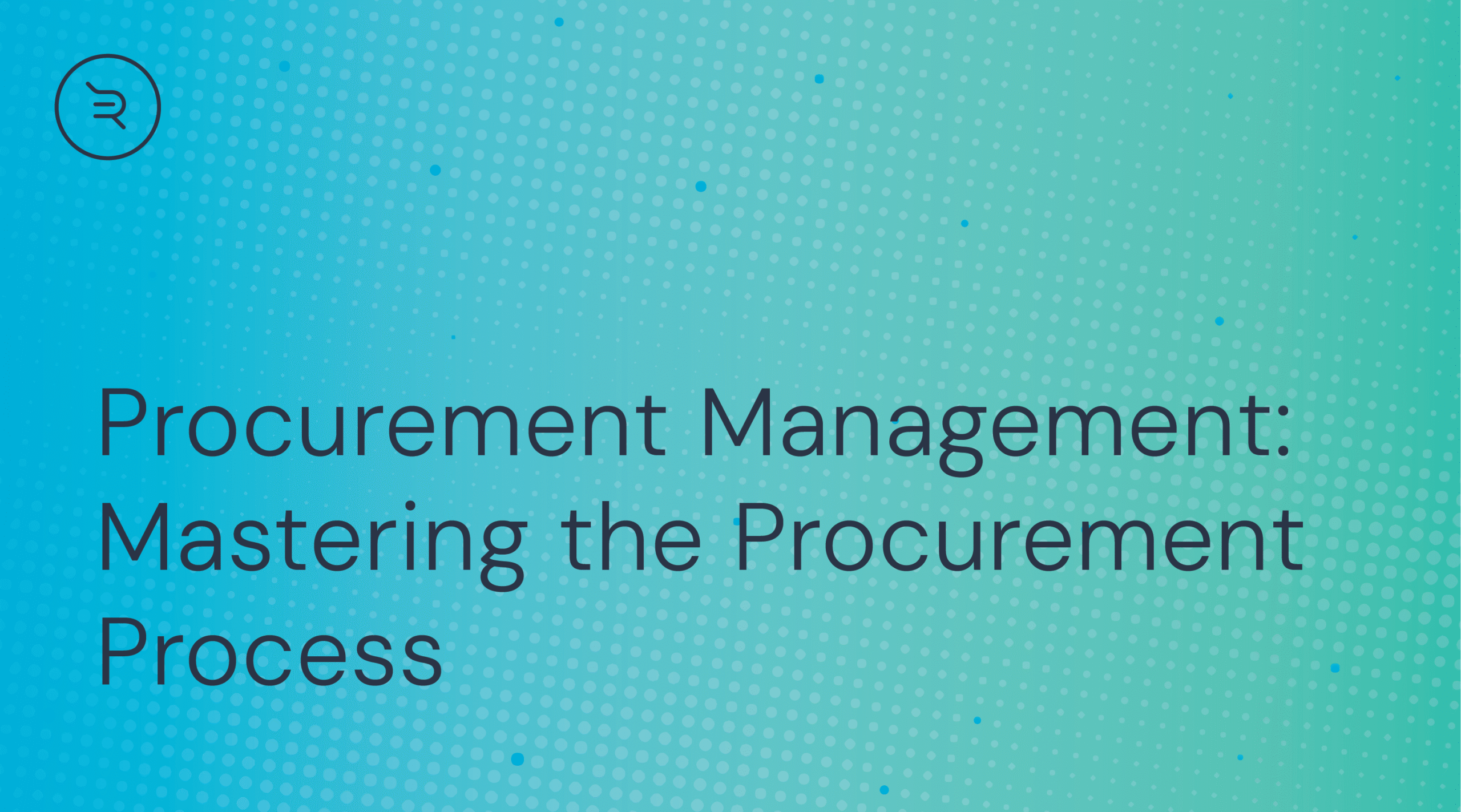 Procurement Management: Mastering the Procurement Process 