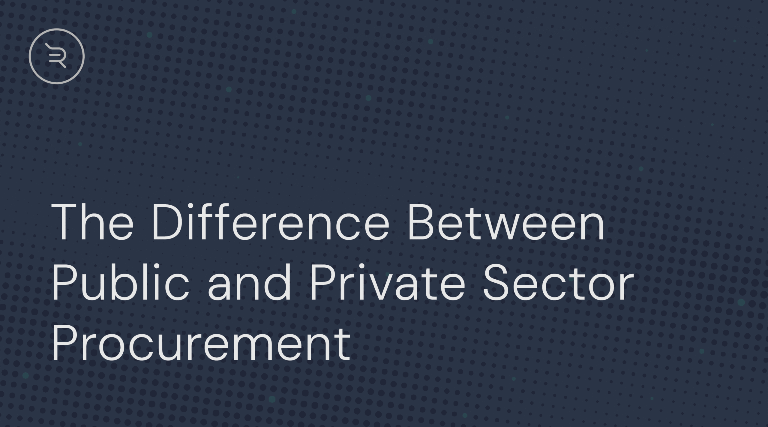 The Difference Between Public and Private Sector Procurement 